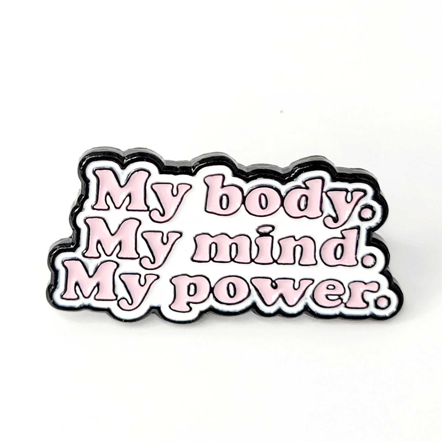 My Body. My Mind. My Power Enamel  Pin