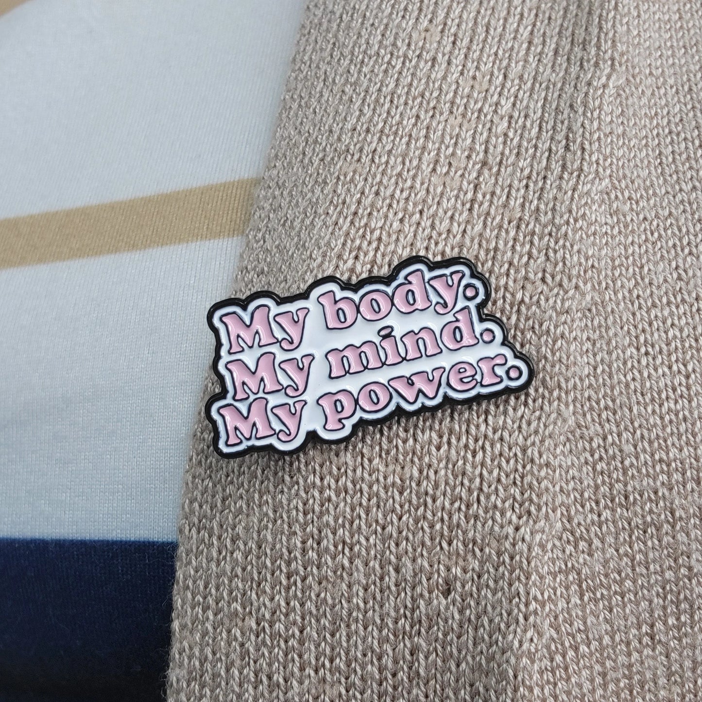 My Body. My Mind. My Power Enamel  Pin